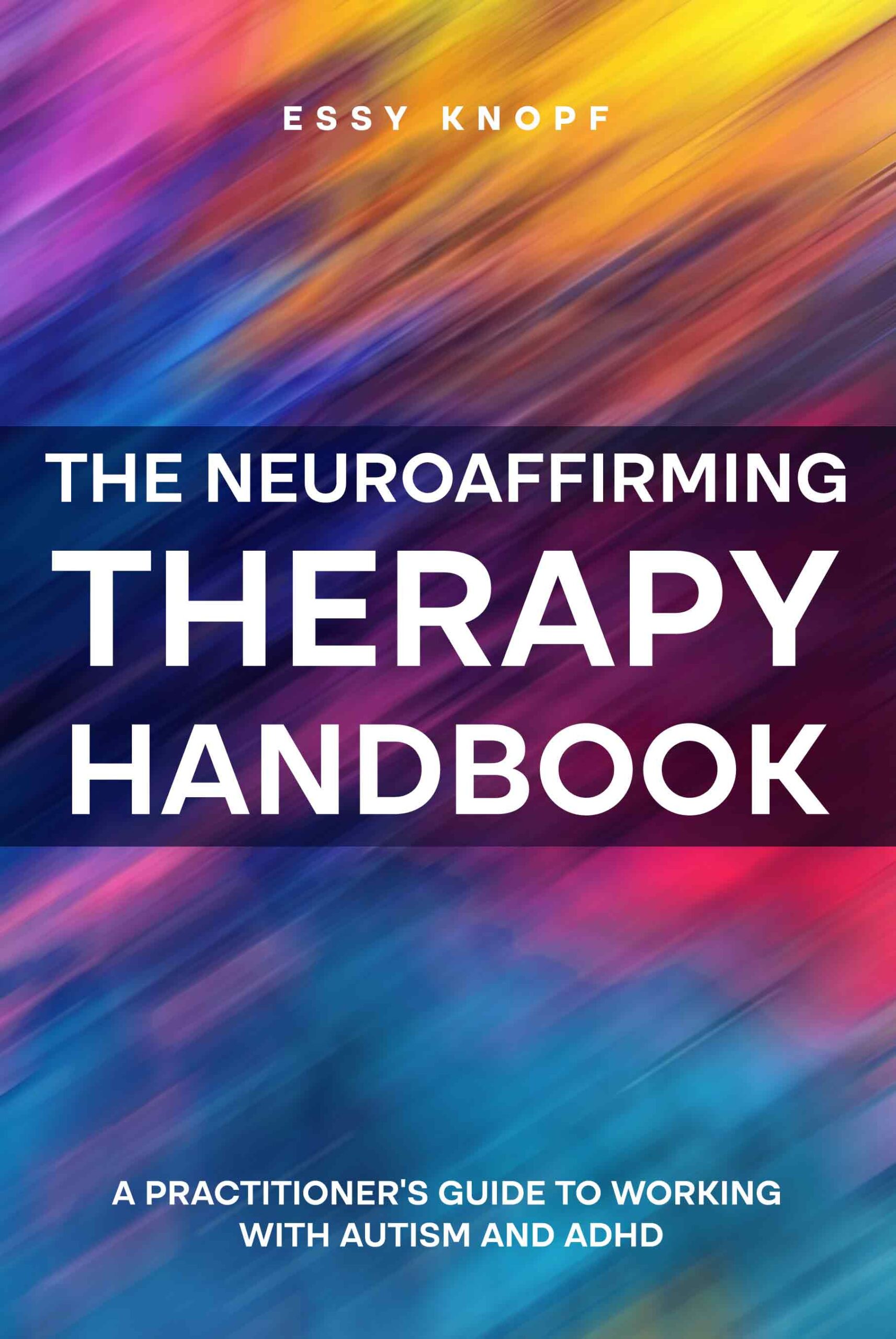 The Neuroaffirming Therapy Handbook autism ADHD Essy Knopf